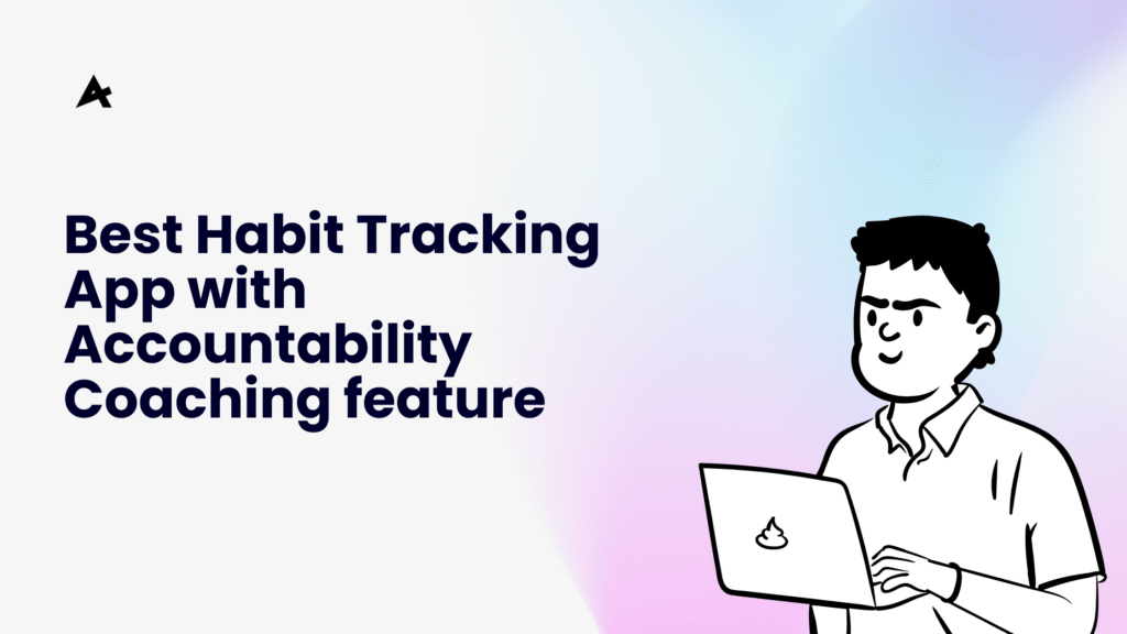 Best Habit Tracking App with Accountability Coaching feature