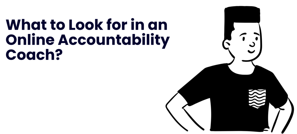 What to Look for in an Online Accountability Coach?