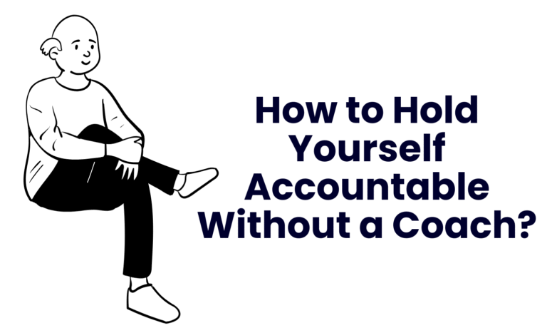 How to Hold Yourself Accountable Without a Coach