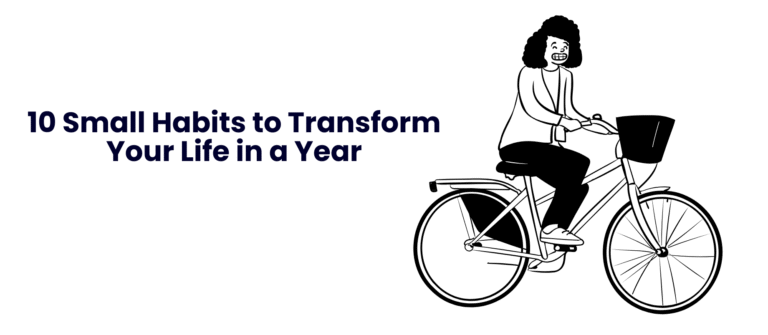 10 Small Habits to Transform Your Life in a Year
