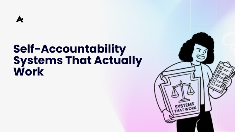 Self-Accountability Systems That Actually Work