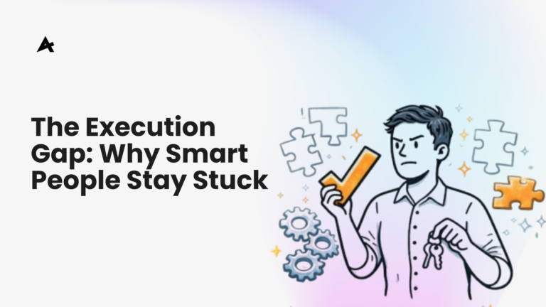 The Execution Gap: Why Smart People Stay Stuck 